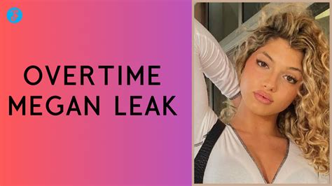 overtime megan leaked budes|Overtime Megan: TikTok star whose private pics。